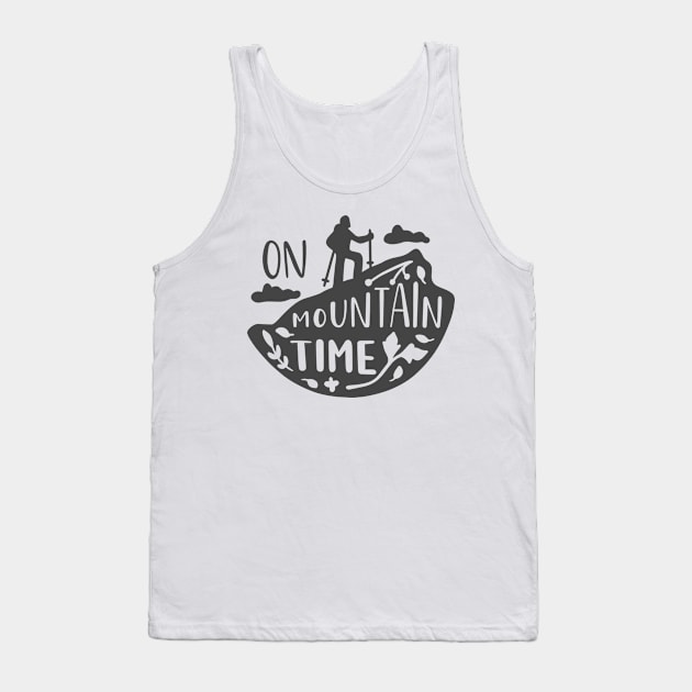 On Mountain Time, Outdoors Shirt, Hiking Shirt, Adventure Shirt, Camping Shirt Tank Top by ThrivingTees